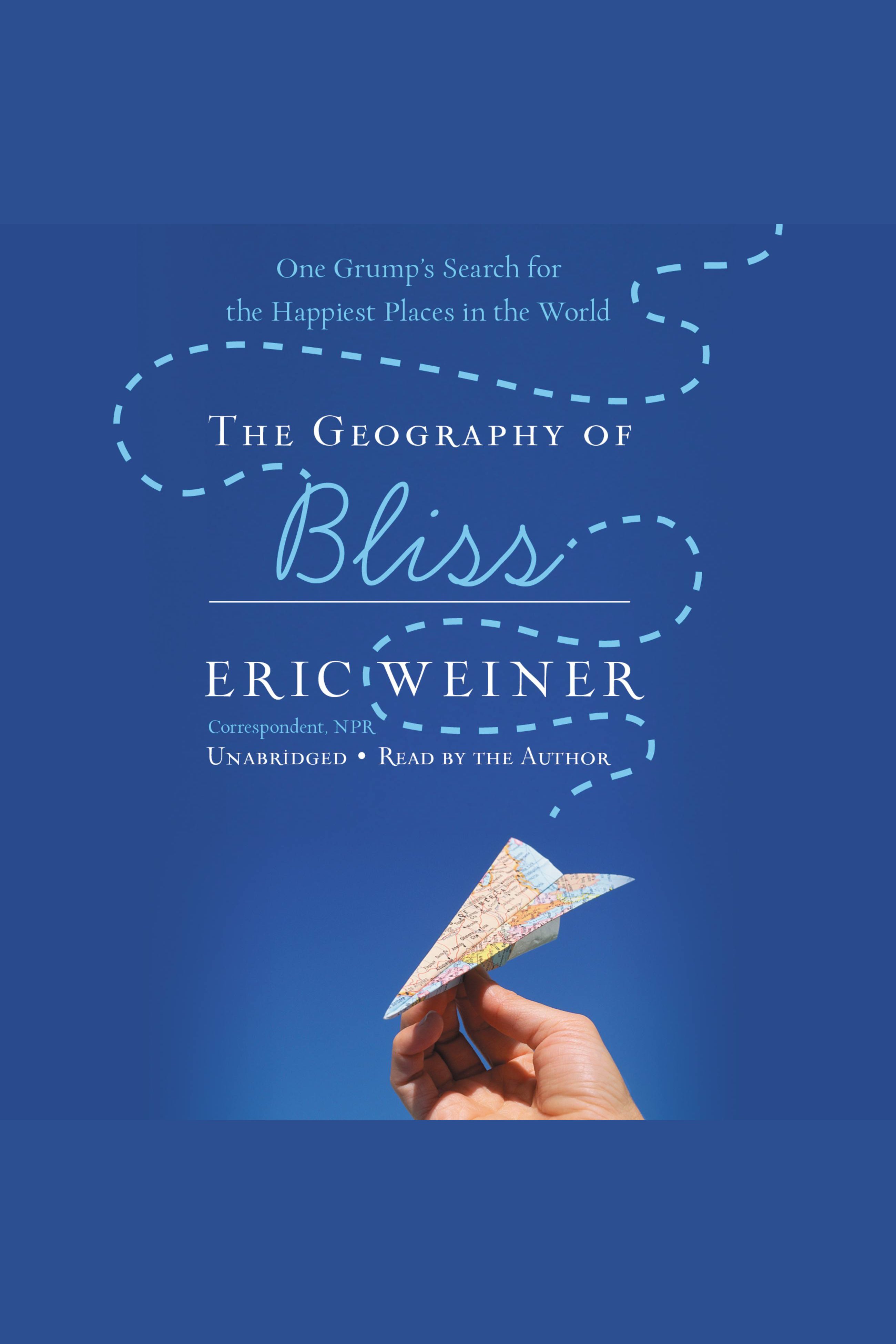 The geography of bliss one grump's search for the happiest places in the world cover image