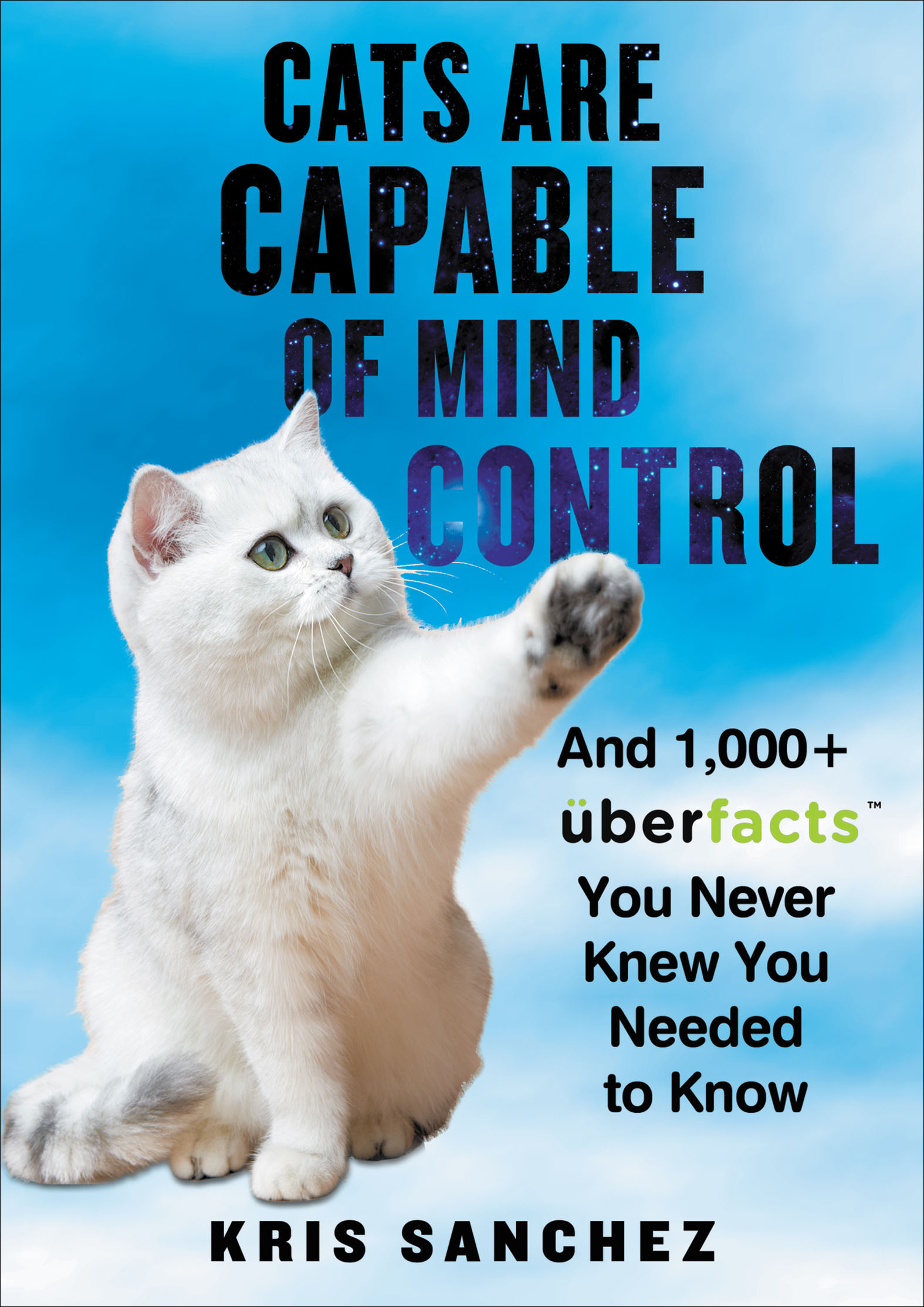 Cats are capable of mind control and 1,000+ UberFacts you never knew you needed to know cover image
