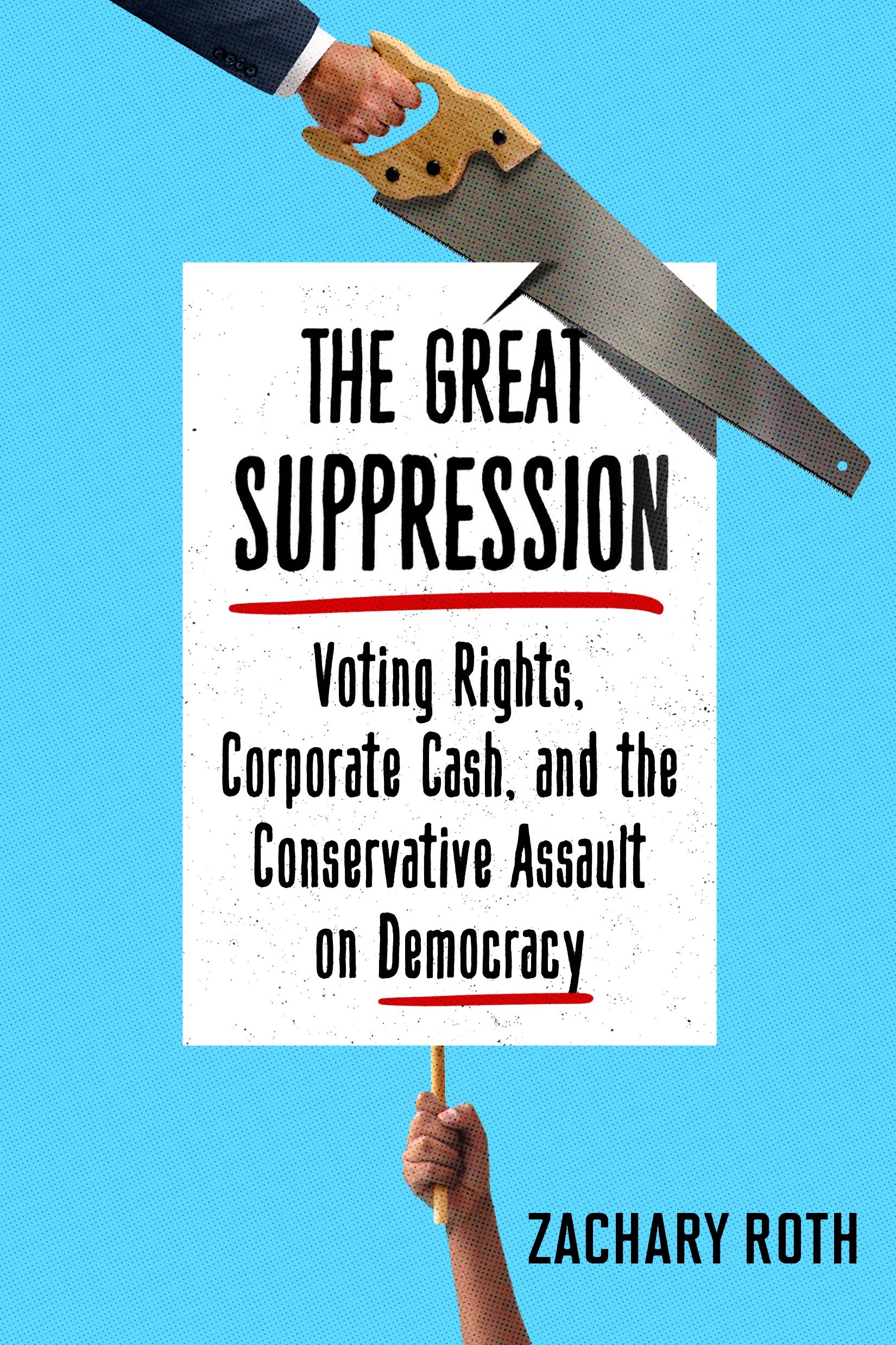 The great suppression voting rights, corporate cash, and the conservative assault on democracy cover image